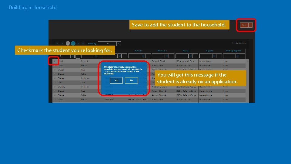 Building a Household Save to add the student to the household. Checkmark the student