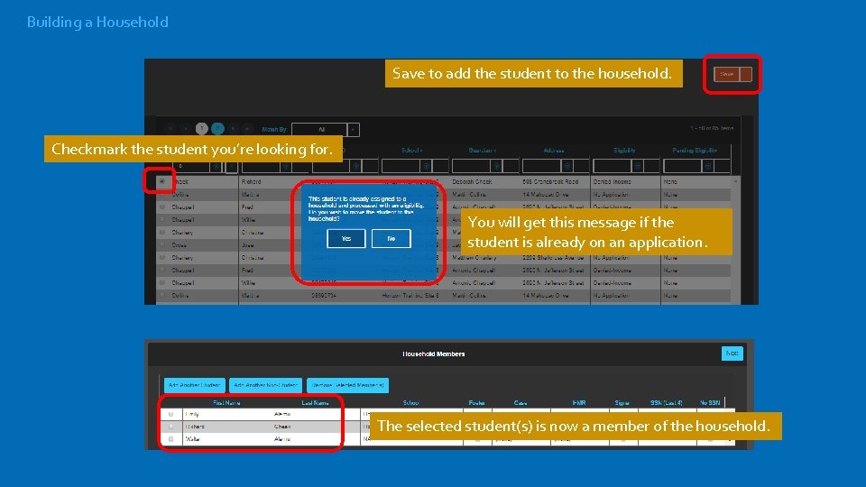Building a Household Save to add the student to the household. Checkmark the student