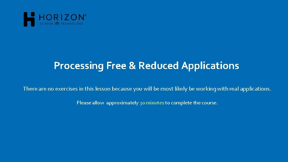 Processing Free & Reduced Applications There are no exercises in this lesson because you