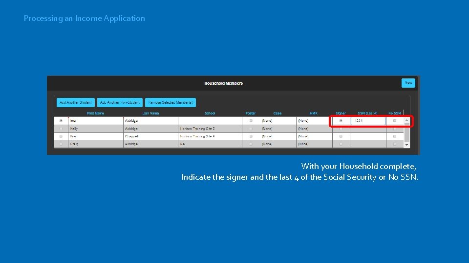 Processing an Income Application With your Household complete, Indicate the signer and the last