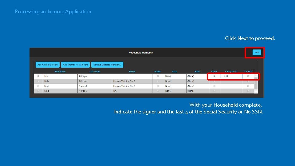 Processing an Income Application Click Next to proceed. With your Household complete, Indicate the