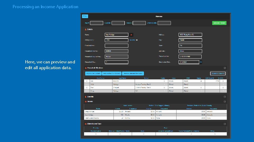 Processing an Income Application Here, we can preview and edit all application data. 