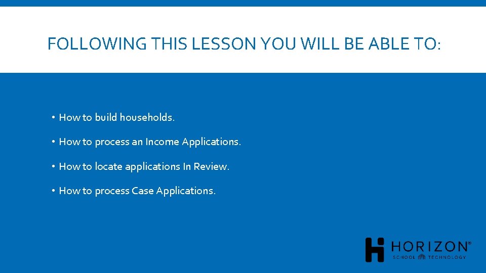FOLLOWING THIS LESSON YOU WILL BE ABLE TO: • How to build households. •