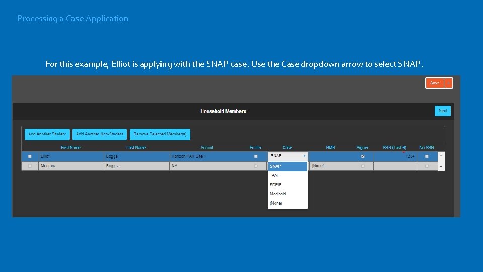 Processing a Case Application For this example, Elliot is applying with the SNAP case.