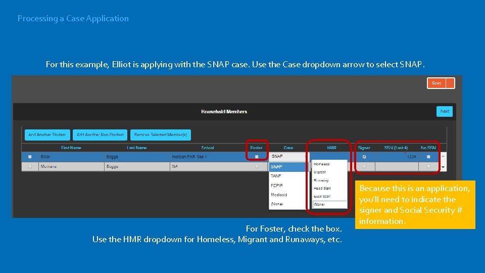 Processing a Case Application For this example, Elliot is applying with the SNAP case.