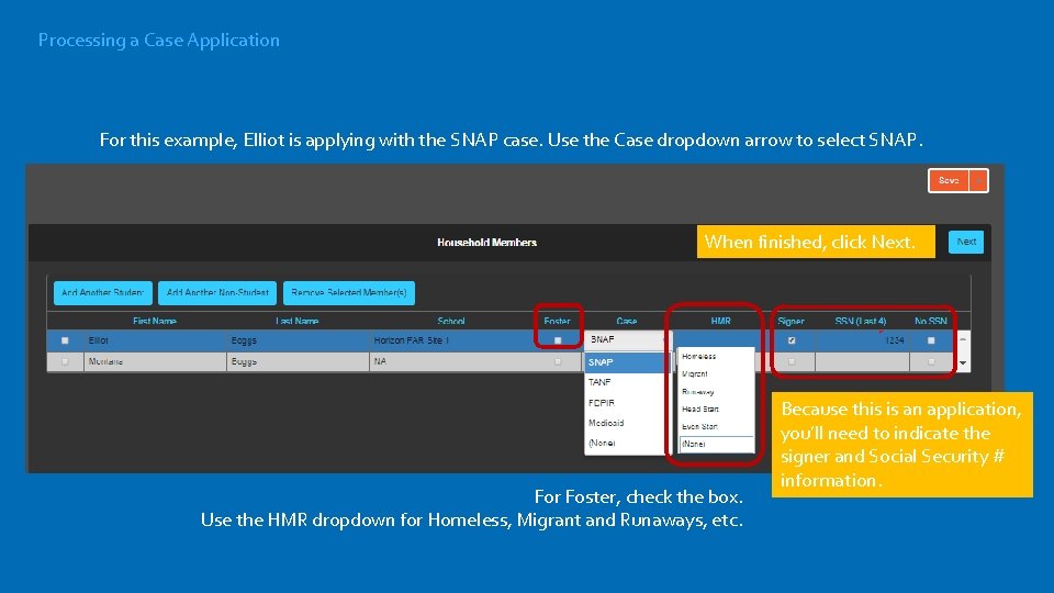 Processing a Case Application For this example, Elliot is applying with the SNAP case.