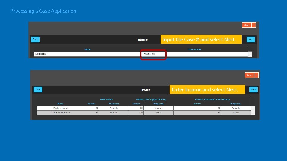 Processing a Case Application Input the Case # and select Next. Enter Income and