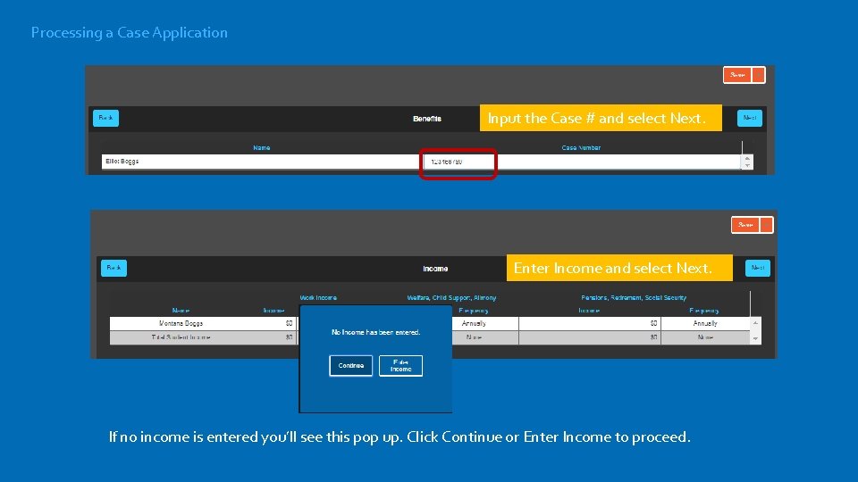 Processing a Case Application Input the Case # and select Next. Enter Income and