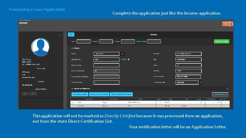 Processing a Case Application Complete the application just like the Income application. This application