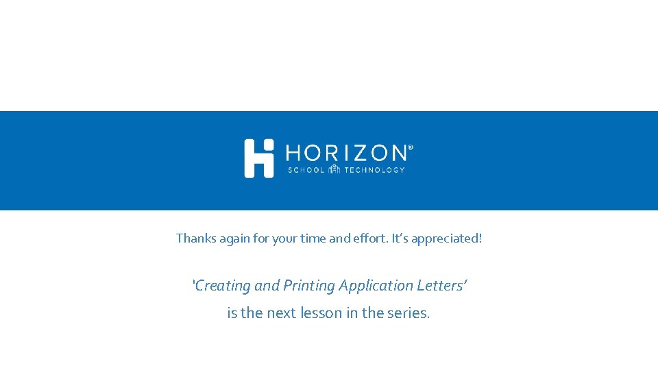 Thanks again for your time and effort. It’s appreciated! ‘Creating and Printing Application Letters’