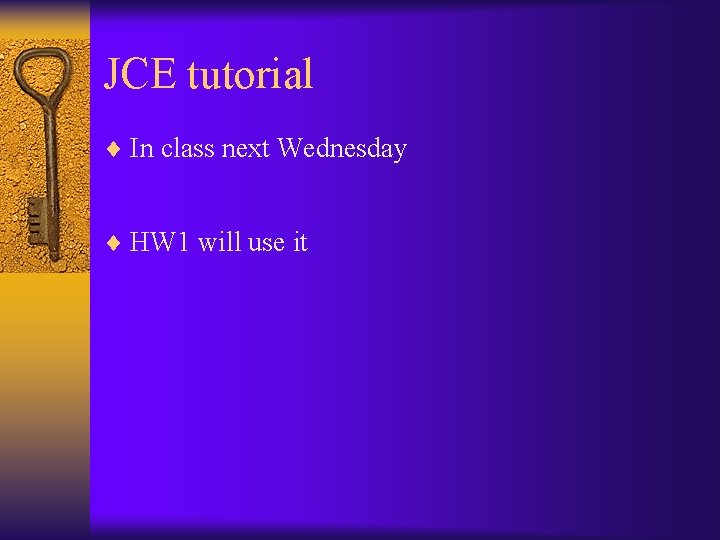 JCE tutorial ¨ In class next Wednesday ¨ HW 1 will use it 