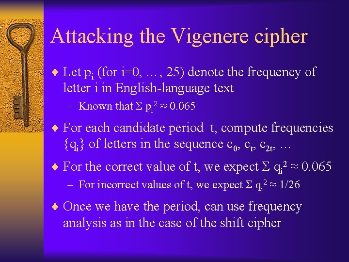 Attacking the Vigenere cipher ¨ Let pi (for i=0, …, 25) denote the frequency