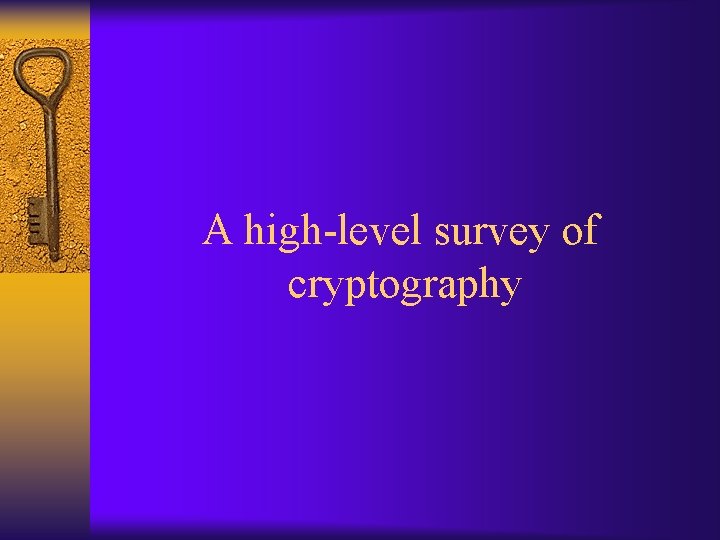 A high-level survey of cryptography 