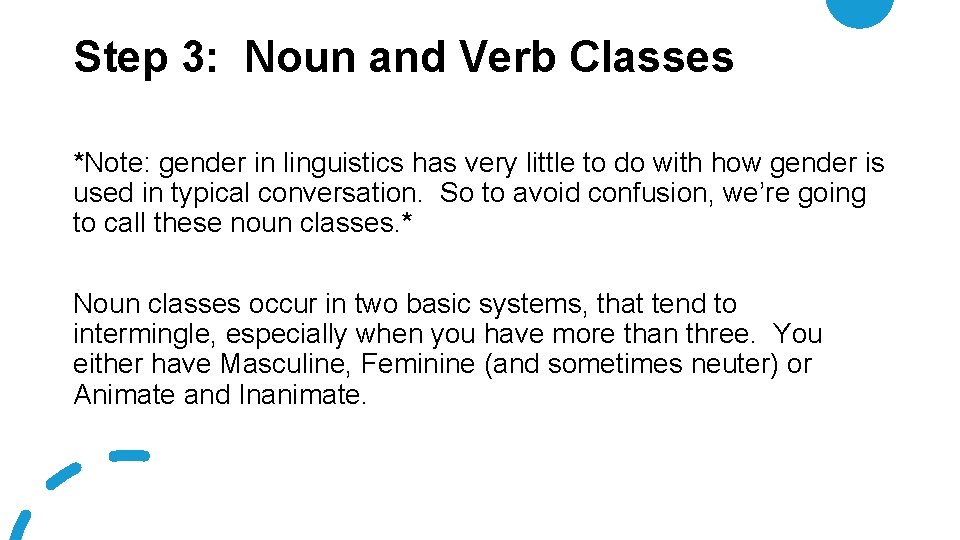 Step 3: Noun and Verb Classes *Note: gender in linguistics has very little to