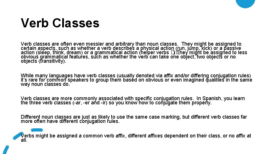 Verb Classes Verb classes are often even messier and arbitrary than noun classes. They