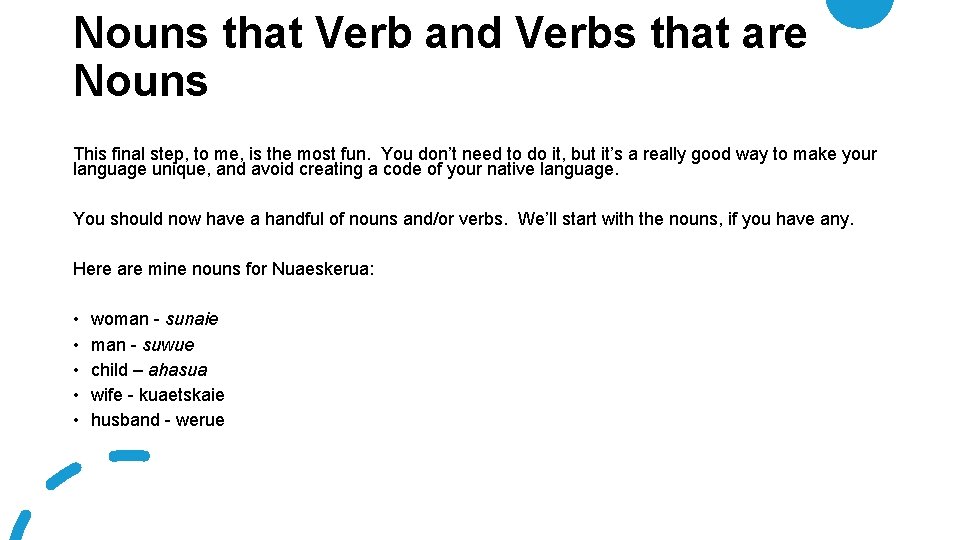 Nouns that Verb and Verbs that are Nouns This final step, to me, is