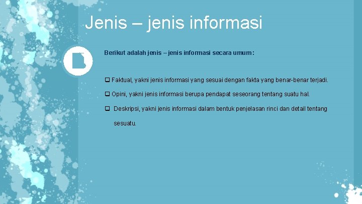 Jenis – jenis informasi Berikut adalah jenis – jenis informasi secara umum : q