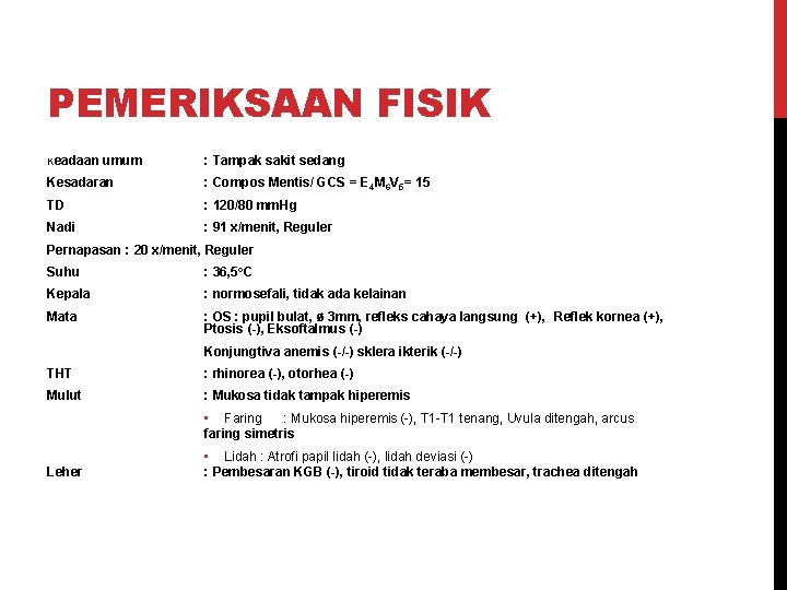 PEMERIKSAAN FISIK Keadaan umum : Tampak sakit sedang Kesadaran : Compos Mentis/ GCS =