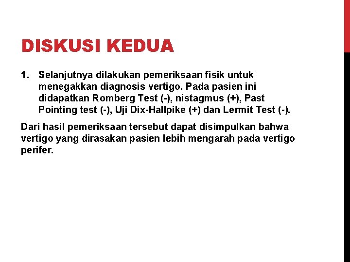 DISKUSI KEDUA 1. Selanjutnya dilakukan pemeriksaan fisik untuk menegakkan diagnosis vertigo. Pada pasien ini