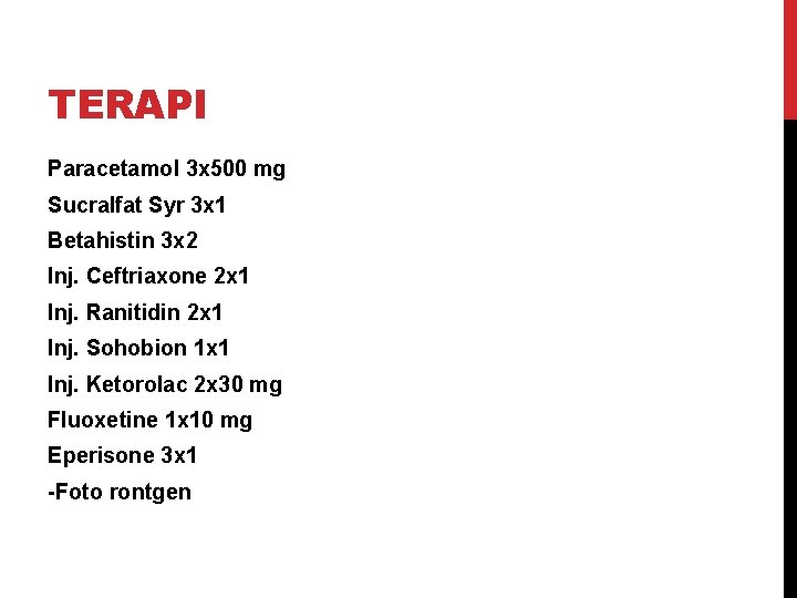 TERAPI Paracetamol 3 x 500 mg Sucralfat Syr 3 x 1 Betahistin 3 x