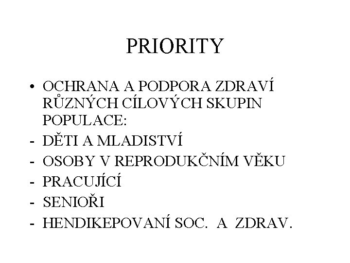 PRIORITY • OCHRANA A PODPORA ZDRAVÍ RŮZNÝCH CÍLOVÝCH SKUPIN POPULACE: - DĚTI A MLADISTVÍ