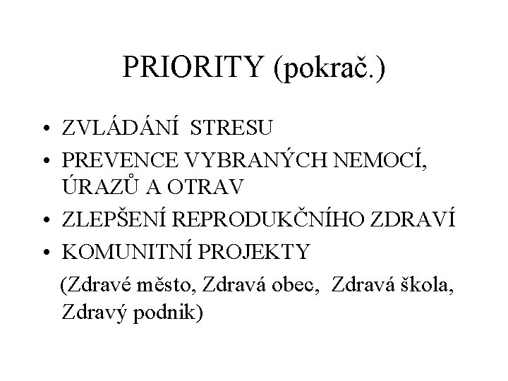 PRIORITY (pokrač. ) • ZVLÁDÁNÍ STRESU • PREVENCE VYBRANÝCH NEMOCÍ, ÚRAZŮ A OTRAV •