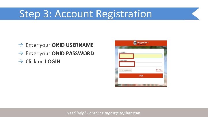 Step 3: Account Registration Enter your ONID USERNAME Enter your ONID PASSWORD Click on