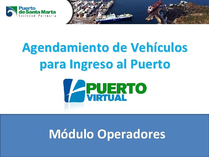 Agendamiento de Vehículos para Ingreso al Puerto Módulo Operadores 