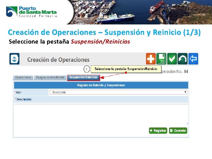 Creación de Operaciones – Suspensión y Reinicio (1/3) Seleccione la pestaña Suspensión/Reinicios 