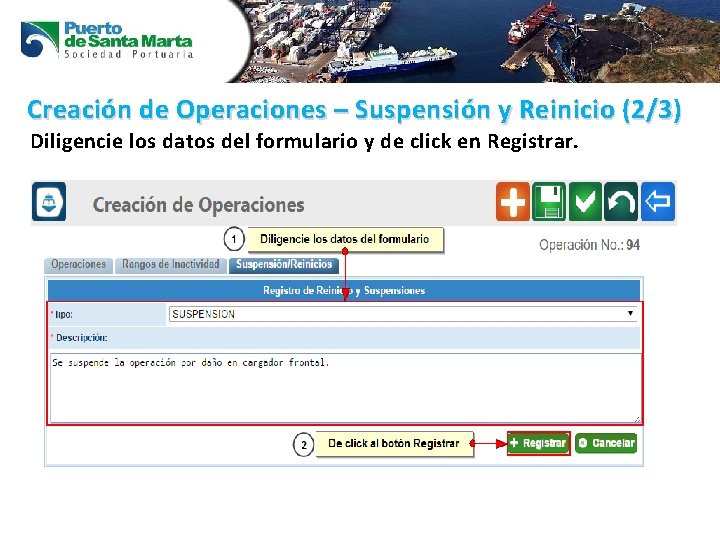 Creación de Operaciones – Suspensión y Reinicio (2/3) Diligencie los datos del formulario y