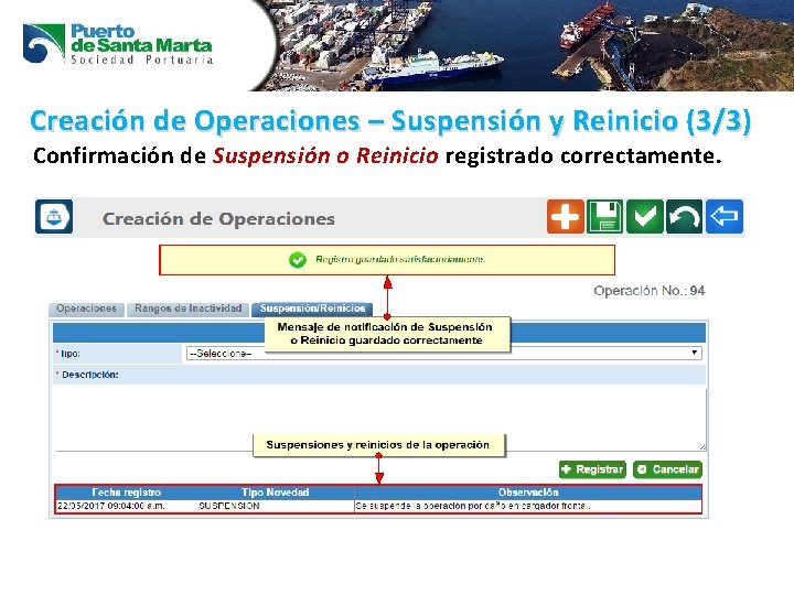 Creación de Operaciones – Suspensión y Reinicio (3/3) Confirmación de Suspensión o Reinicio registrado