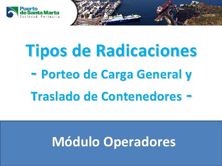 Tipos de Radicaciones - Porteo de Carga General y Traslado de Contenedores Módulo Operadores