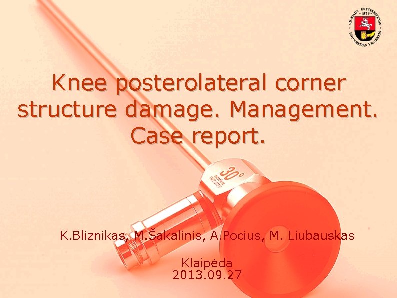 Knee posterolateral corner structure damage. Management. Case report. K. Bliznikas, M. Šakalinis, A. Pocius,