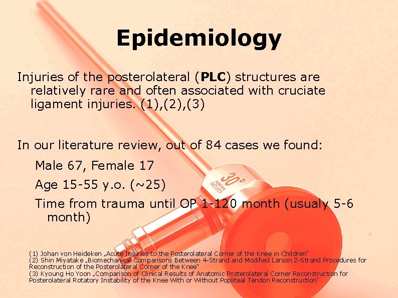 Epidemiology Injuries of the posterolateral (PLC) structures are relatively rare and often associated with