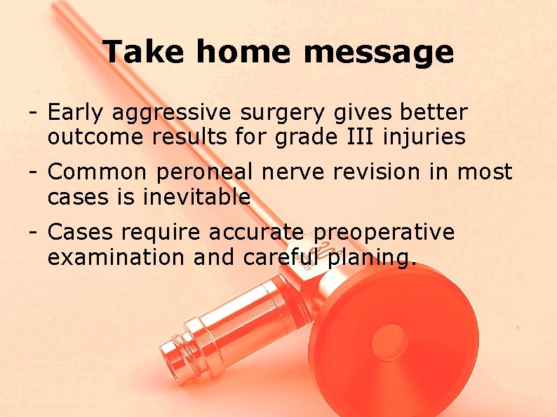 Take home message - Early aggressive surgery gives better outcome results for grade III