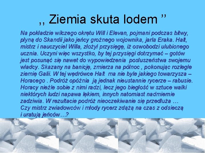 , , Ziemia skuta lodem ’’ Na pokładzie wilczego okrętu Will i Elevan, pojmani