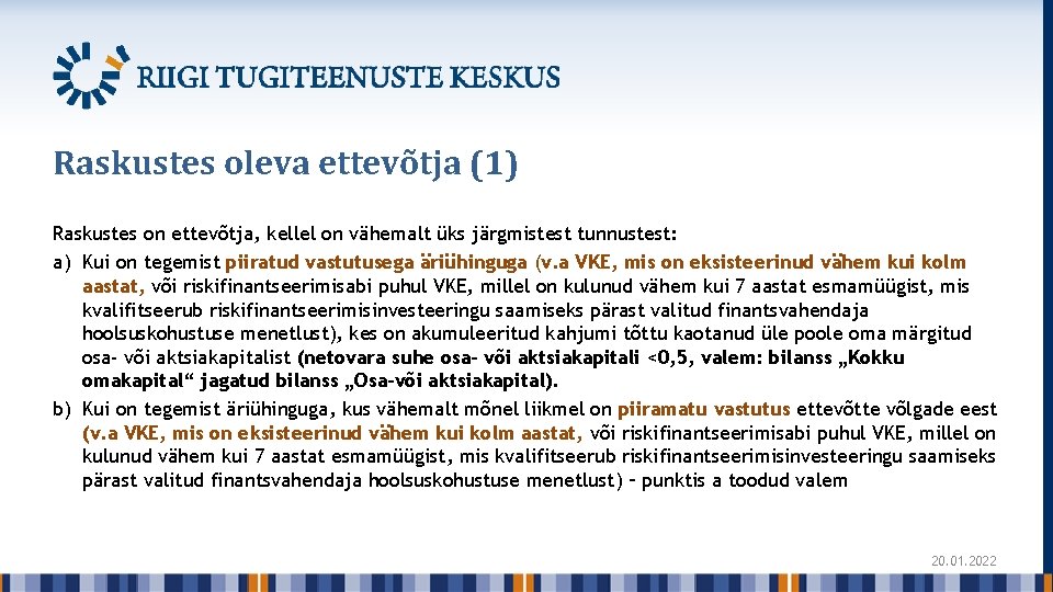 Raskustes oleva ettevõtja (1) Raskustes on ettevõtja, kellel on vähemalt üks järgmistest tunnustest: a)