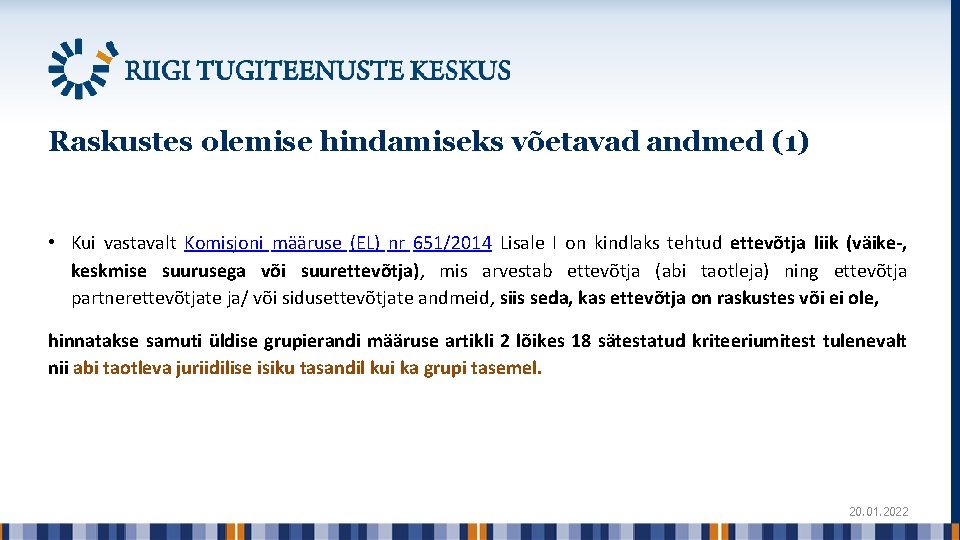 Raskustes olemise hindamiseks võetavad andmed (1) • Kui vastavalt Komisjoni määruse (EL) nr 651/2014