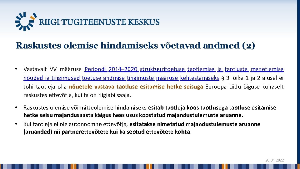 Raskustes olemise hindamiseks võetavad andmed (2) • Vastavalt VV määruse Perioodi 2014– 2020 struktuuritoetuse