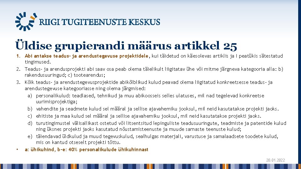 Üldise grupierandi määrus artikkel 25 1. Abi antakse teadus- ja arendustegevuse projektidele, kui täidetud