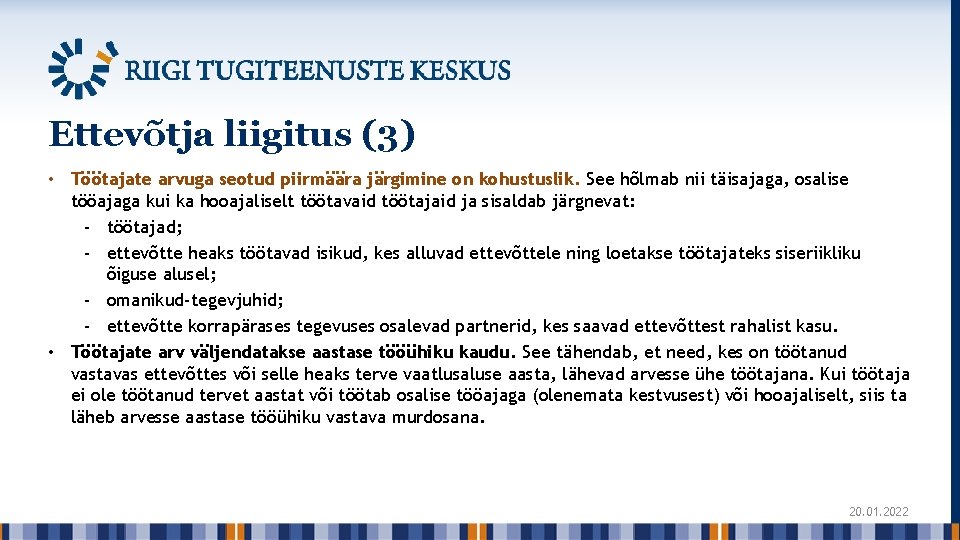 Ettevõtja liigitus (3) • Töötajate arvuga seotud piirmäära järgimine on kohustuslik. See hõlmab nii