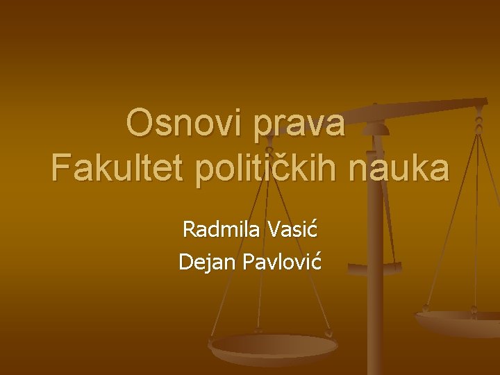 Osnovi prava Fakultet političkih nauka Radmila Vasić Dejan Pavlović 