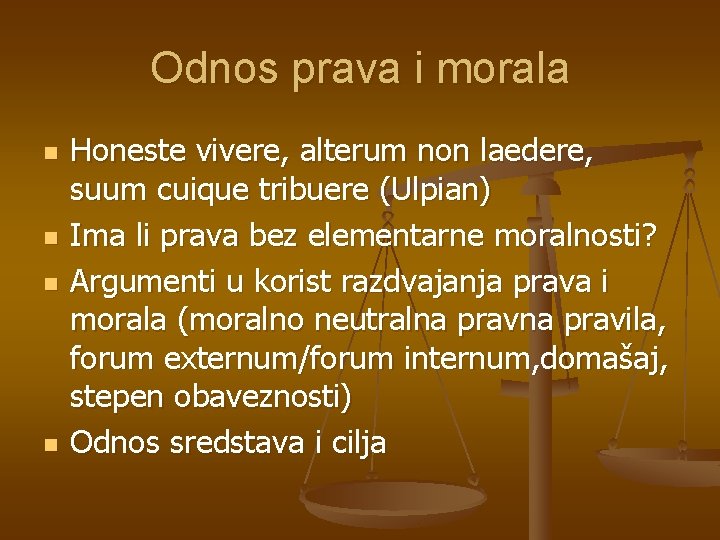 Odnos prava i morala n n Honeste vivere, alterum non laedere, suum cuique tribuere