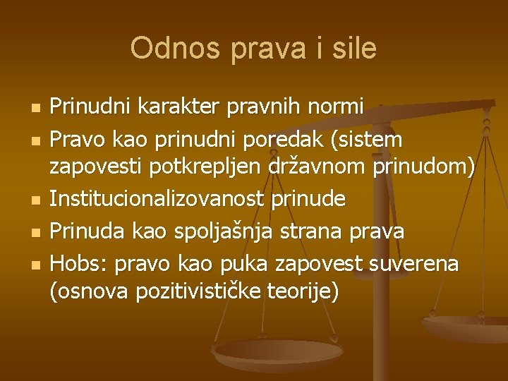 Odnos prava i sile n n n Prinudni karakter pravnih normi Pravo kao prinudni