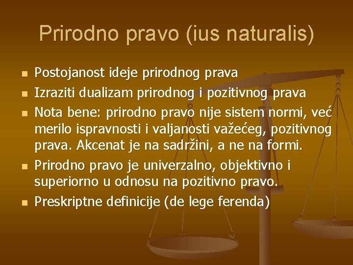 Prirodno pravo (ius naturalis) n n n Postojanost ideje prirodnog prava Izraziti dualizam prirodnog