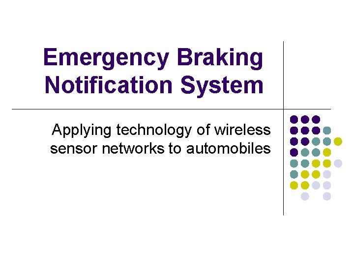 Emergency Braking Notification System Applying technology of wireless sensor networks to automobiles 