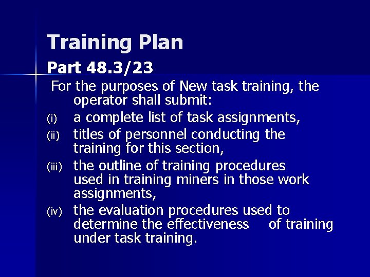 Training Plan Part 48. 3/23 For the purposes of New task training, the operator