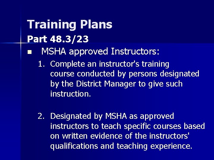 Training Plans Part 48. 3/23 n MSHA approved Instructors: 1. Complete an instructor's training