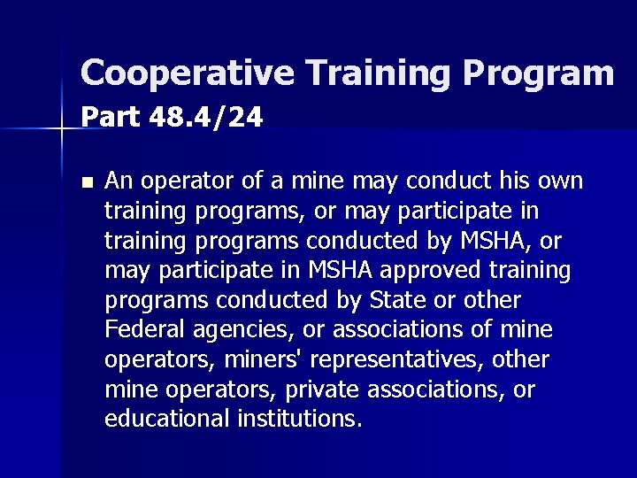 Cooperative Training Program Part 48. 4/24 n An operator of a mine may conduct