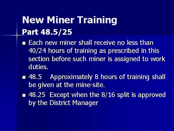 New Miner Training Part 48. 5/25 n n n Each new miner shall receive